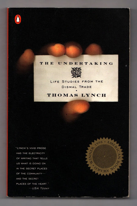 The Undertaking: Life Studies from the Dismal Trade by Thomas Lynch