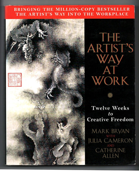Artists Way at Work: Twelve Weeks to Creative Freedom by Mark Bryan