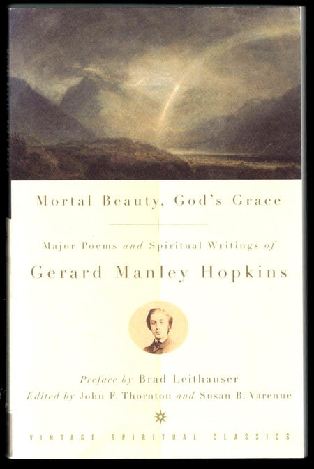 Mortal Beauty, God's Grace by Gerard Manley Hopkins, John F. Thornton & Susan B. Varenne