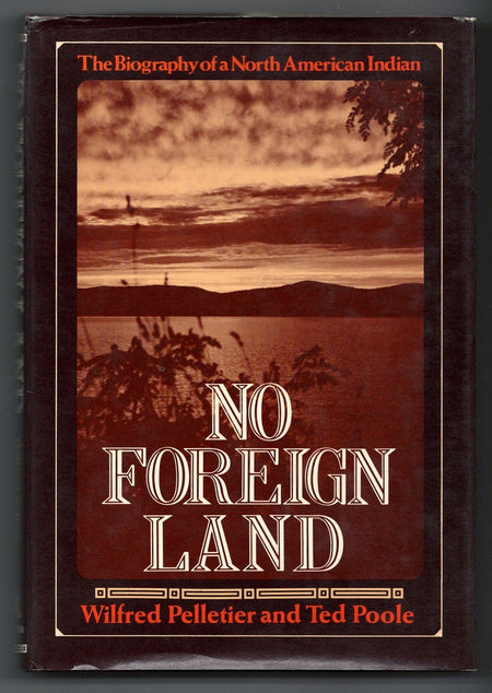 No Foreign Land: The Biography of a Northern American Indian by Wilfred Pelletier