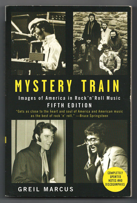 Mystery Train: Images of America in Rock 'n' Roll by Greil Marcus