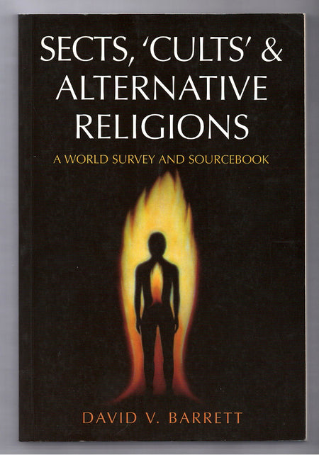 Sects, `Cults' & Alternative Religions: A World Survey and Sourcebook by David V. Barrett