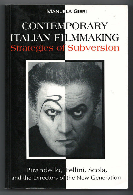 Contemporary Italian Filmmaking: Strategies of Subversion: Pirandello, Fellini, Scola, and the Directors of the New Generation by Manuela Gieri
