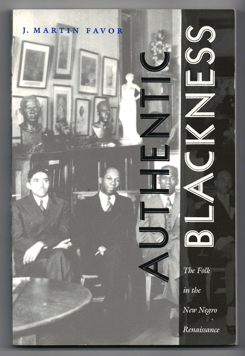 Authentic Blackness: The Folk in the New Negro Renaissance by J. Martin Favor