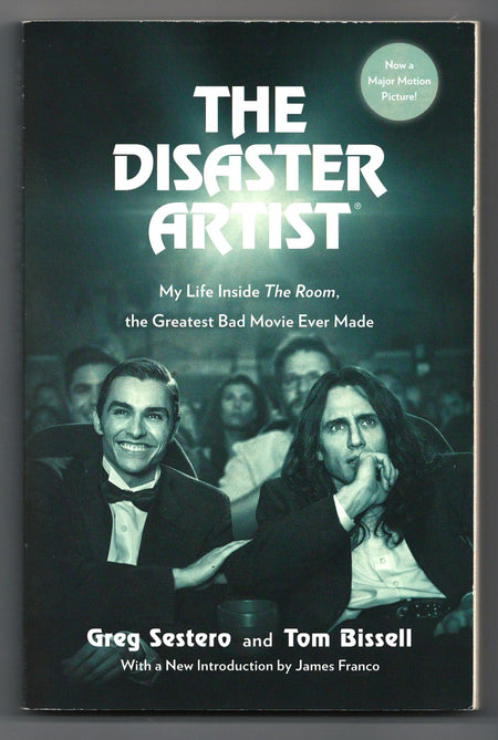 The Disaster Artist: My Life Inside The Room, the Greatest Bad Movie Ever Made by Greg Sestero and Tom Bissell