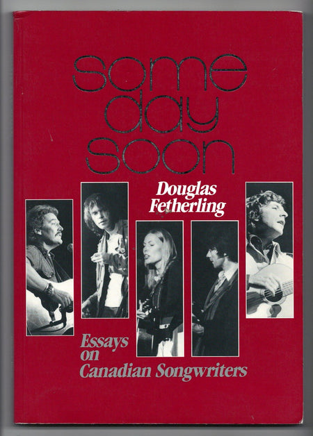 Some Day Soon: Essays on Canadian Songwriters by Douglas Fetherling