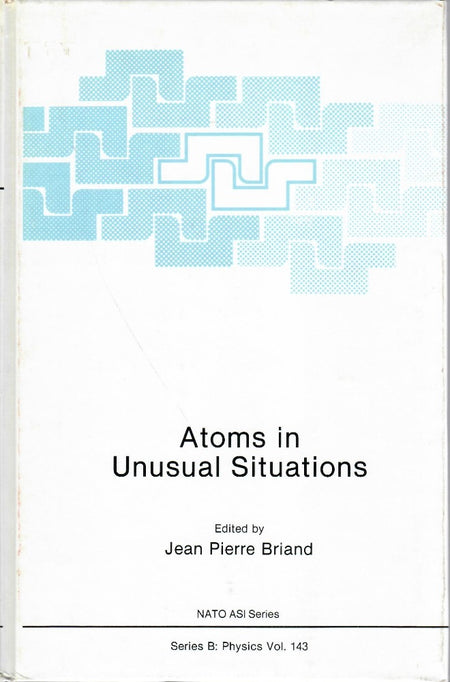 Atoms in Unusual Situations edited by Jean P. Briand