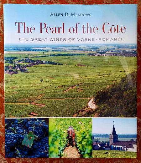 The Pearl of the Cote, The Great Wines of Vosne-Romanee by Allen D. Meadows