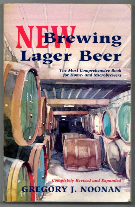 New Brewing Lager Beer: The Most Comprehensive Book for Home and Microbrewers by Gregory J. Noonan