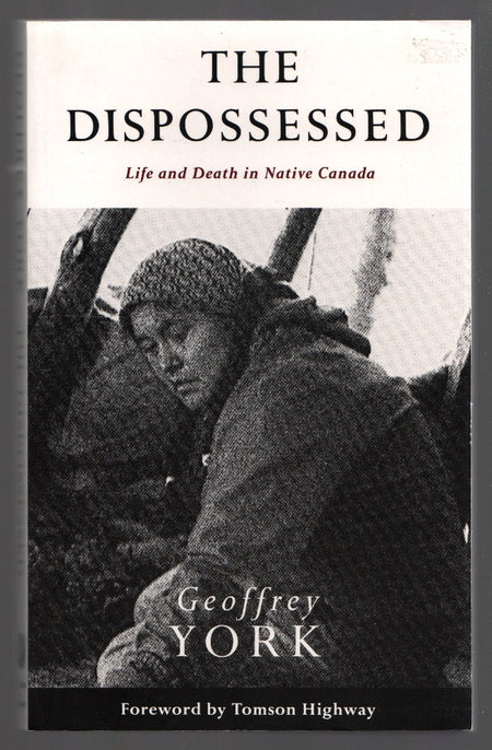 Dispossessed: Life and Death in Native Canada by Geoffrey York
