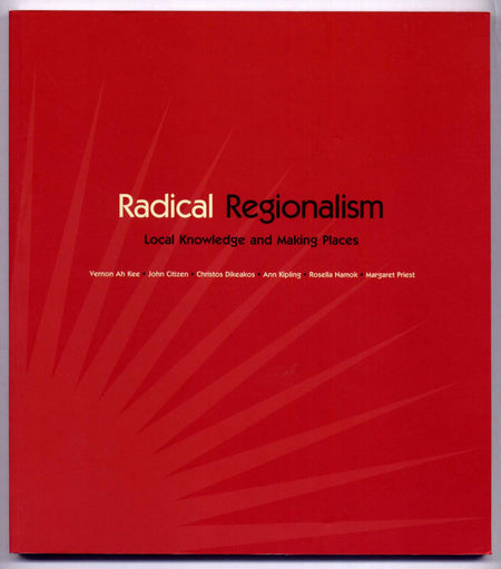 Radical Regionalism: Local Knowledge and Making Places