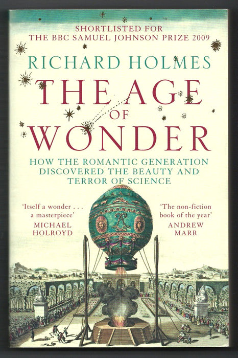 The Age of Wonder: How the Romantic Generation Discovered the Beauty and Terror of Science by Richard Holmes