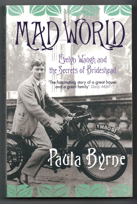 Mad World: Evelyn Waugh and the Secrets of Brideshead by Paula Byrne