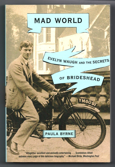 Mad World: Evelyn Waugh and the Secrets of Brideshead by Paula Byrne