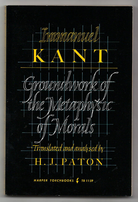 Groundwork of the Metaphysic of Morals by Immanuel Kant