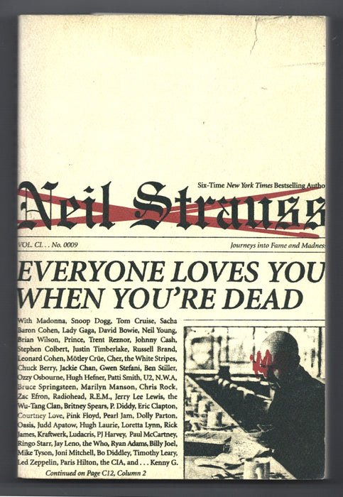 Everyone Loves You When You're Dead: Journeys into Fame and Madness by Neil Strauss