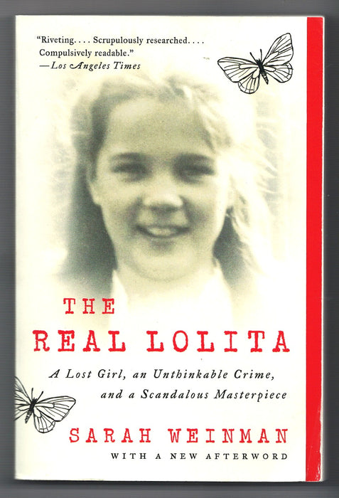 The Real Lolita: A Lost Girl, an Unthinkable Crime, and a Scandalous Masterpiece by Sarah Weinman