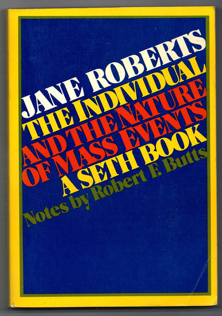The Individual and the Nature of Mass Events by Jane Roberts