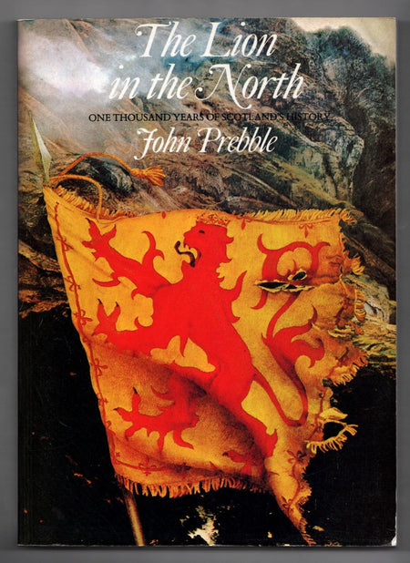 The Lion in the North: a Personal View of Scotland's History by John Prebble