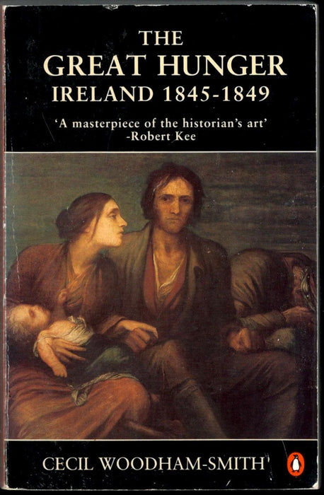 The Great Hunger: Ireland: 1845-1849 by Cecil Blanche Fitzgerald Woodham-Smith