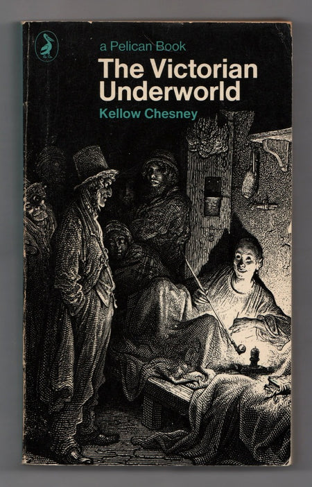 The Victorian Underworld by Kellow Chesney