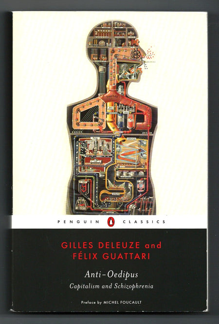 Anti-Oedipus: Capitalism and Schizophrenia by Gilles Deleuze and Félix Guattari