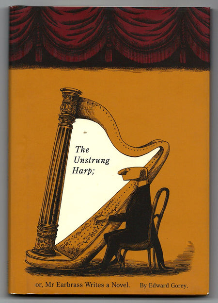 The Unstrung Harp; or, Mr Earbrass Writes a Novel by Edward Gorey