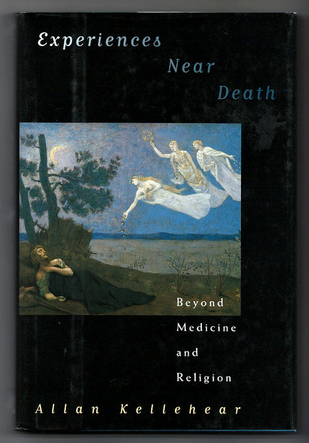 Experiences Near Death: Beyond Medicine and Religion by Allan Kellehear