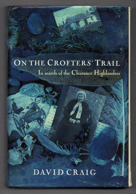 On the Crofters' Trail: In Search of the Clearance Highlanders by David Craig