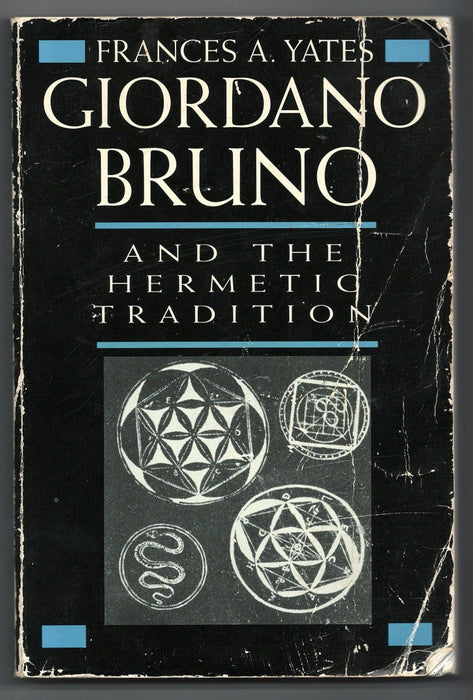 Giordano Bruno and the Hermetic Tradition by Frances A. Yates