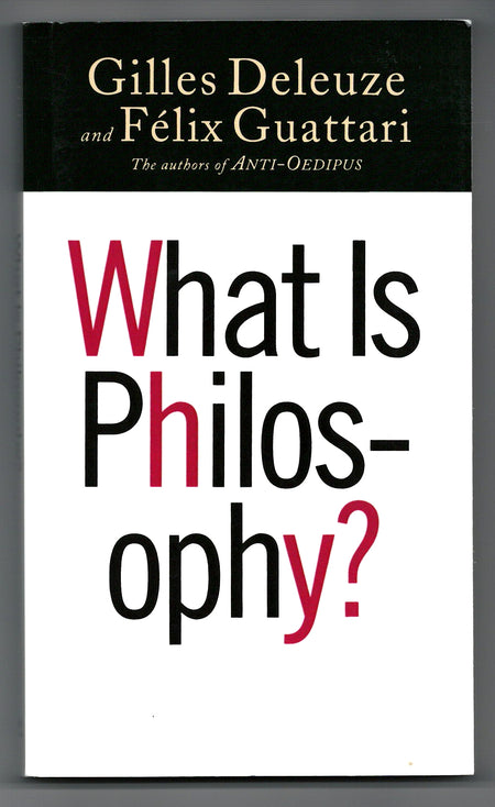 What Is Philosophy? by Gilles Deleuze and Félix Guattari