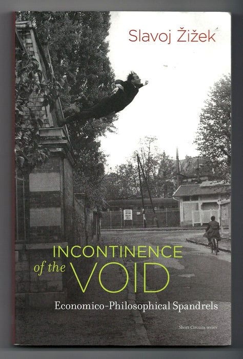 Incontinence of the Void: Economico-Philosophical Spandrels by Slavoj Žižek