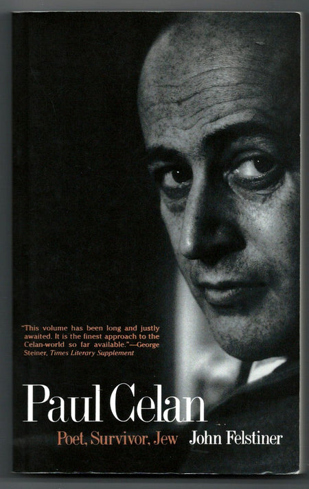 Paul Celan: Poet, Survivor, Jew by John Felstiner