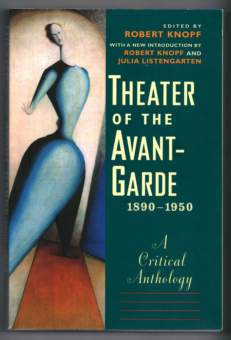 Theater of the Avant-Garde, 1890-1950: A Critical Anthology edited by Robert Knopf