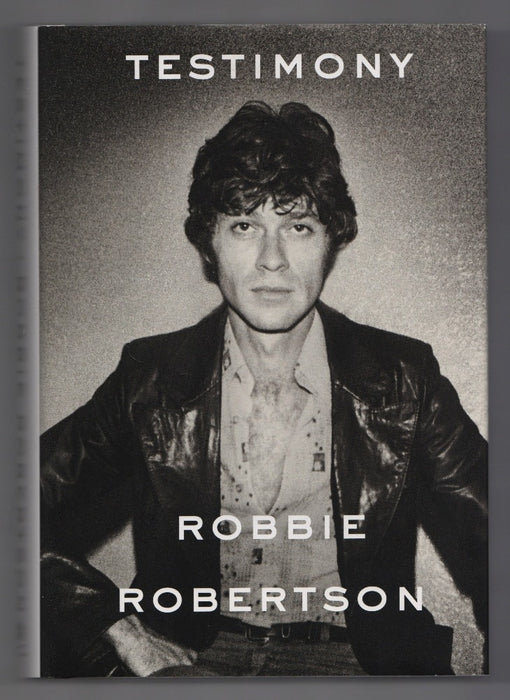 Testimony: A Memoir by Robbie Robertson