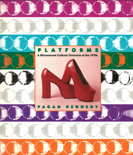 Platforms: A Microwaved Cultural Chronicle of the 1970s by Pagan Kennedy