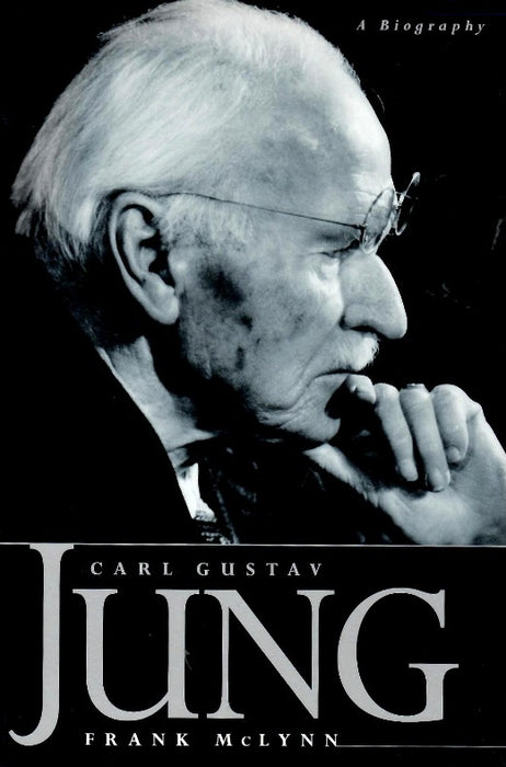 Carl Gustav Jung: A Biography by Frank McLynn