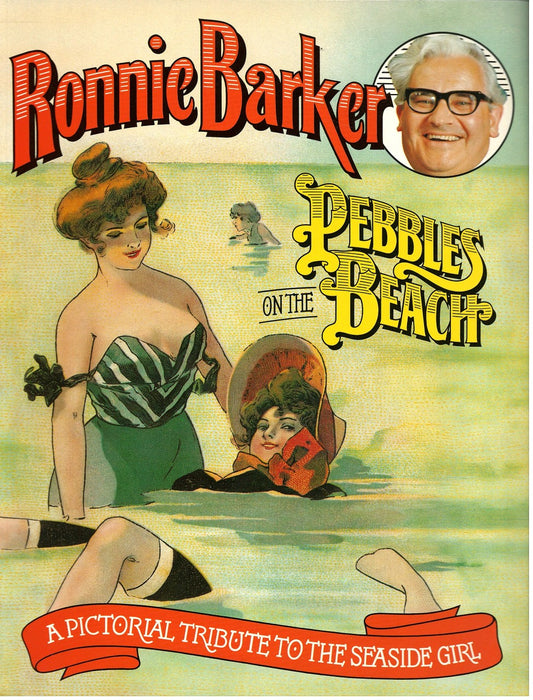 Pebbles on the Beach: A Pictorial Tribute to the Seaside Girl by Ronnie Barker
