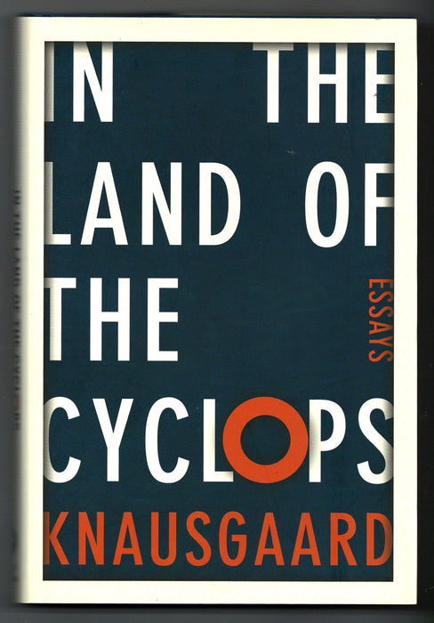 In the Land of the Cyclops: Essays by Karl Ove Knausgaard