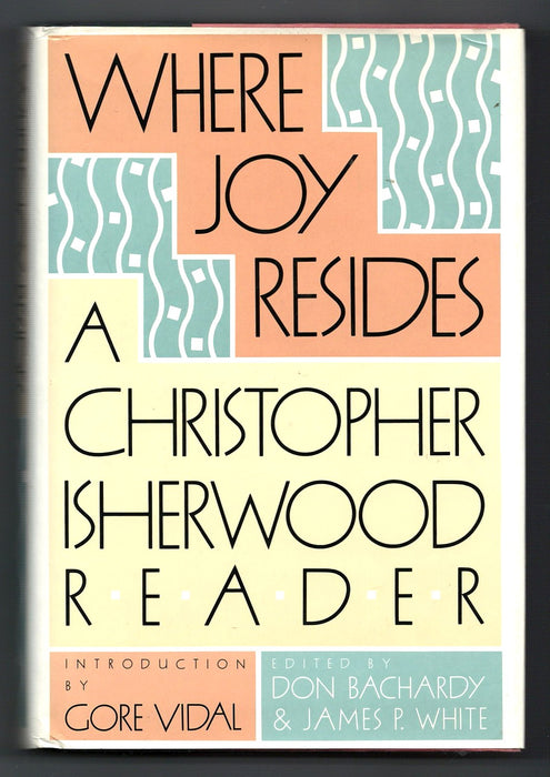 Where Joy Resides: A Christopher Isherwood Reader