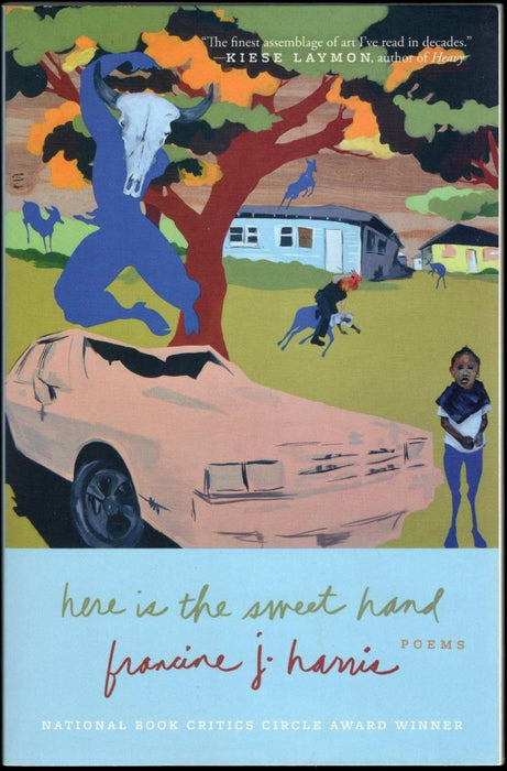 Here is the Sweet Hand: Poems by Francine J. Harris