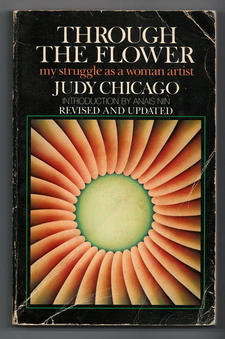 Through the Flower: My Struggle as a Woman Artist by Judy Chicago