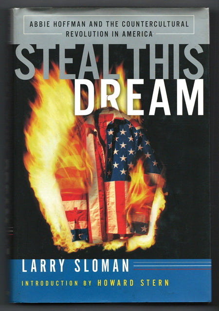 Steal This Dream: Abbie Hoffman and the Countercultural Revolution in America by Larry Sloman