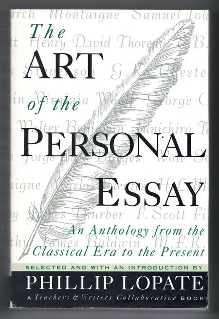 The Art of the Personal Essay: An Anthology from the Classical Era to the Present edited by Phillip Lopate