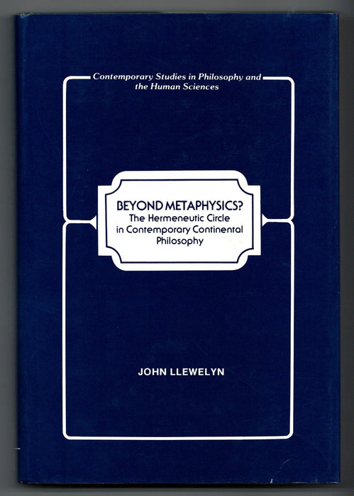 Beyond Metaphysics?: The Hermeneutic Circle In Contemporary Continental Philosophy by John Llewelyn