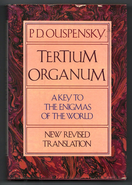 Tertium Organum: The Third Canon of Thought, a Key to the Enigmas of the World by P.D. Ouspensky