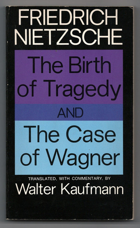 The Birth of Tragedy / The Case of Wagner by Friedrich Nietzsche
