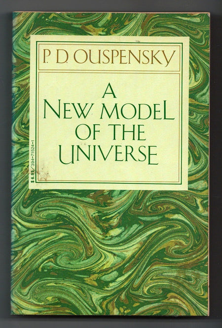 New Model of the Universe: Principles of the Psychological Method In Its Application To Problems of Science, Religion, and Art by P.D. Ouspensky