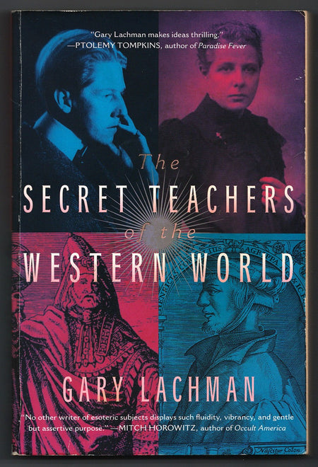 The Secret Teachers of the Western World by Gary Lachman