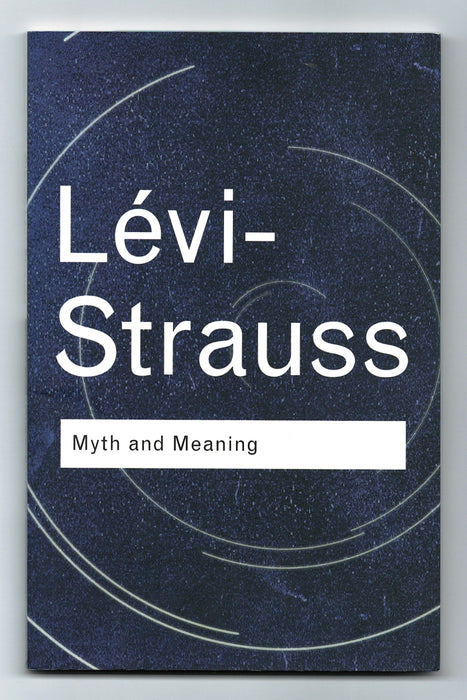 Myth and Meaning by Claude Lévi-Strauss